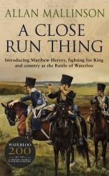 Book cover of A Close Run Thing (The Matthew Hervey Adventures: 1) by Allan Mallinson