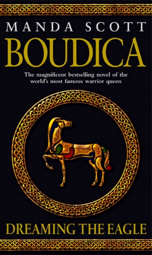 Book cover of #1 - Boudica: Dreaming The Eagle by Manda Scott
