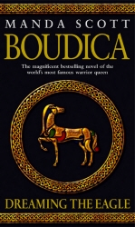Book cover of Boudica: Dreaming The Eagle by Manda Scott