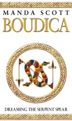 Book cover of Boudica: Dreaming The Serpent Spear by Manda Scott