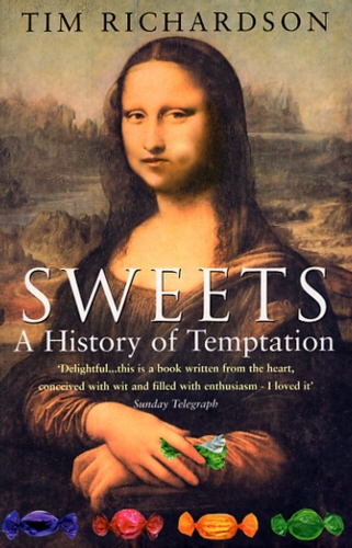 Book cover of Sweets: A History Of Temptation by Tim Richardson