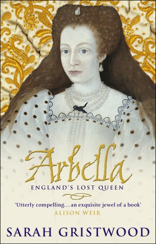 Book cover of Arbella: England's Lost Queen by Sarah Gristwood