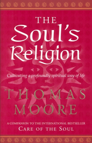 Book cover of The Soul's Religion by Thomas Moore
