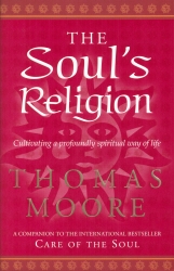 Book cover of The Soul's Religion by Thomas Moore
