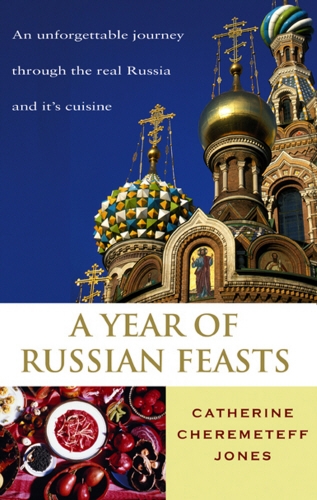 Book cover of A Year Of Russian Feasts by Catherine Cheremeteff Jones