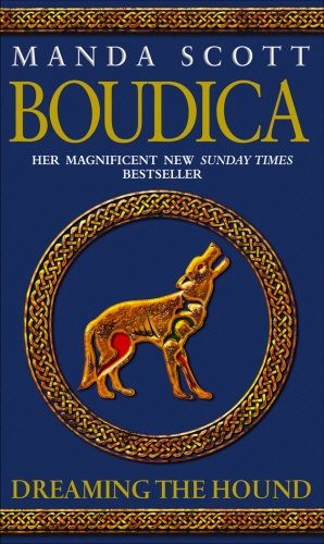 Book cover of #3 - Boudica: Dreaming The Hound by Manda Scott