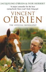 Book cover of Vincent O'Brien - The Official Biography by Jacqueline O'Brien, Ivor Herbert