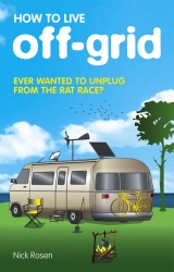 Book cover of How to Live Off-Grid by Nick Rosen