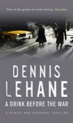 Book cover of A Drink Before The War by Dennis Lehane