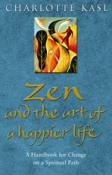 Book cover of Zen And The Art Of A Happier Life by Charlotte Kasl