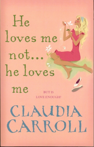 Book cover of He Loves Me Not...He Loves Me by Claudia Carroll