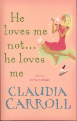 Book cover of He Loves Me Not...He Loves Me by Claudia Carroll