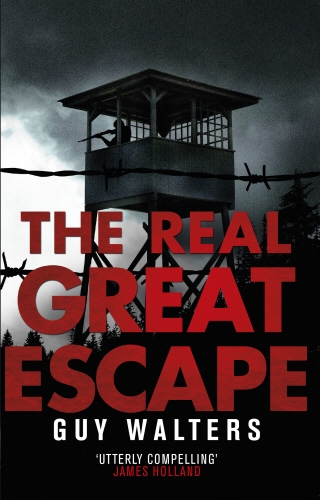 Book cover of The Real Great Escape by Guy Walters