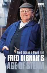 Book cover of Fred Dibnah's Age Of Steam by Fred Dibnah, David Hall