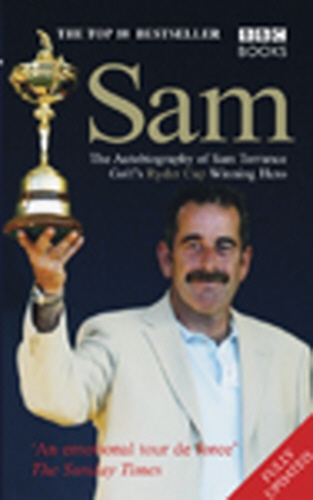 Book cover of Sam The Autobiography Of Sam Torrance by Sam Torrance