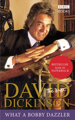 Book cover of David Dickinson: The Duke - What A Bobby Dazzler by David Dickinson