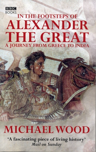 Book cover of In The Footsteps Of Alexander The Great by Michael Wood