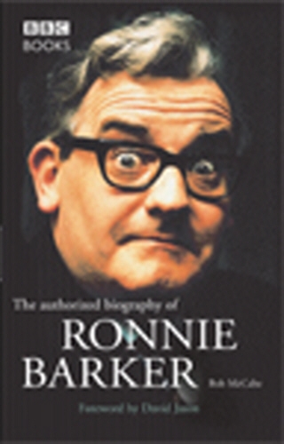 Book cover of Ronnie Barker Authorised Biography by Bob McCabe