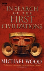 Book cover of In Search Of The First Civilizations by Michael Wood