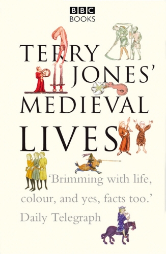 Book cover of Terry Jones' Medieval Lives by Alan Ereira, Terry Jones
