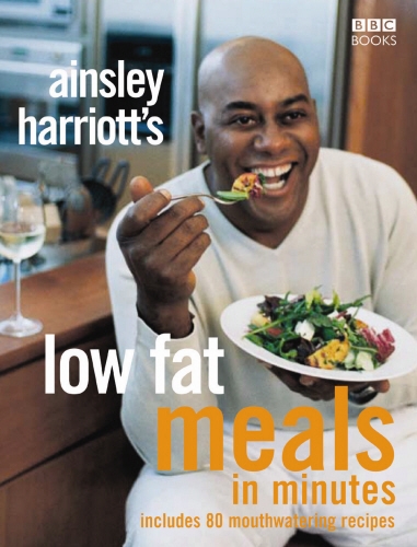 Book cover of Ainsley Harriott's Low Fat Meals In Minutes by Ainsley Harriott