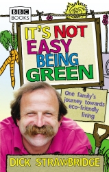 Book cover of It's Not Easy Being Green by Dick Strawbridge
