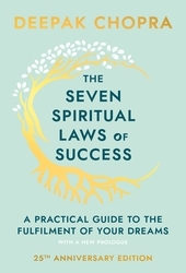 Book cover of The Seven Spiritual Laws Of Success by Deepak Chopra
