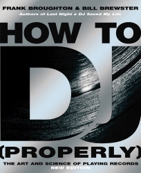 Book cover of How To DJ (Properly) by Frank Broughton, Bill Brewster
