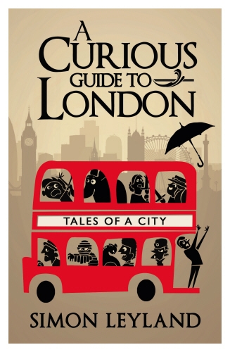 Book cover of A Curious Guide to London by Simon Leyland