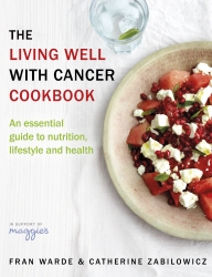 Book cover of The Living Well With Cancer Cookbook by Fran Warde, Catherine Zabilowicz