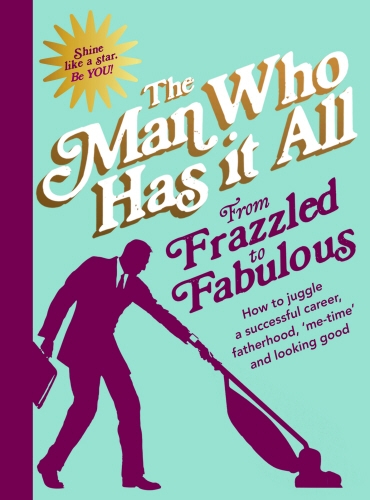 Book cover of From Frazzled to Fabulous by Man Who Has It All