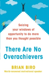 Book cover of There Are No Overachievers by Brian Biro