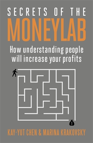 Book cover of Secrets of the Moneylab by Kay-Yut Chen, Marina Krakovsky