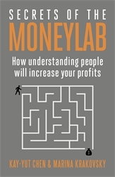 Book cover of Secrets of the Moneylab by Kay-Yut Chen, Marina Krakovsky