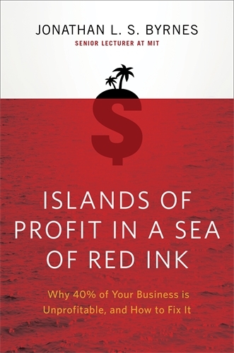 Book cover of Islands of Profit in a Sea of Red Ink by Jonathan L. S. Byrnes