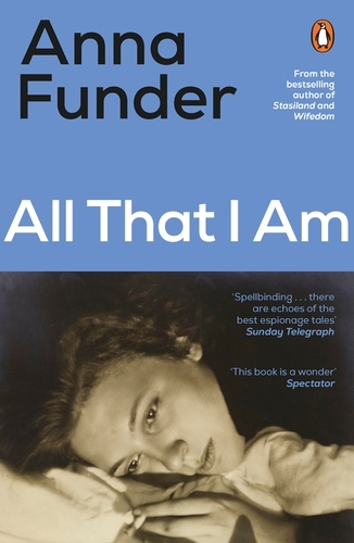 Book cover of All That I Am by Anna Funder