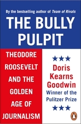 Book cover of The Bully Pulpit by Doris Kearns Goodwin