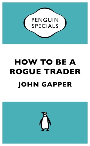 Book cover of How to be a Rogue Trader by John Gapper