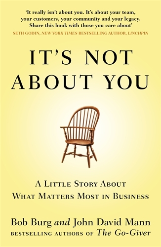 Book cover of It's Not About You by John David Mann, Bob Burg