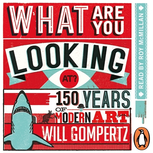 Book cover of What Are You Looking At? by Will Gompertz