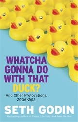 Book cover of Whatcha Gonna Do With That Duck? by Seth Godin