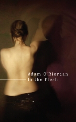 Book cover of In the Flesh by Adam O'Riordan