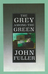 Book cover of The Grey Among The Green by John Fuller