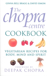 Book cover of The Chopra Centre Cookbook by David Simon, Ginna Bell Bragg