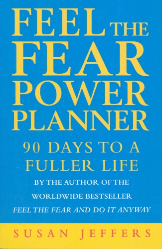 Book cover of Feel The Fear Power Planner by Susan Jeffers