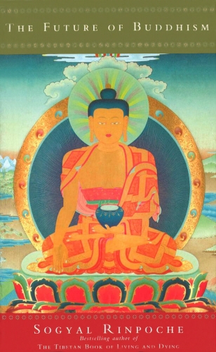 Book cover of The Future Of Buddhism by Sogyal Rinpoche