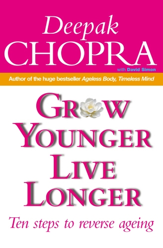 Book cover of Grow Younger, Live Longer by Deepak Chopra