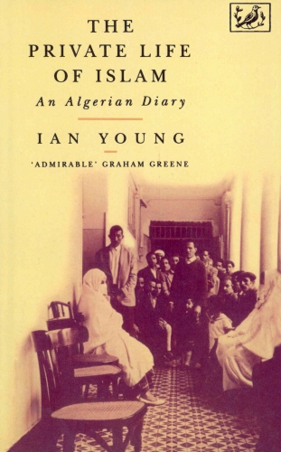 Book cover of The Private Life Of Islam by Ian Young