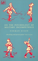 Book cover of On The Psychology Of Military Incompetence by Norman F Dixon, M Dixon