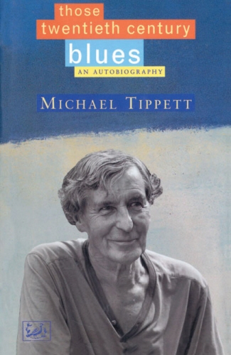 Book cover of Those Twentieth-Century Blues by Michael Tippett
